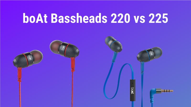 boAt Bassheads 220 vs 225